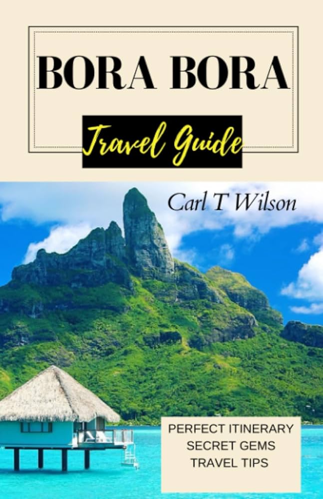 Bora Bora Vacation Cost: Your Ultimate Guide