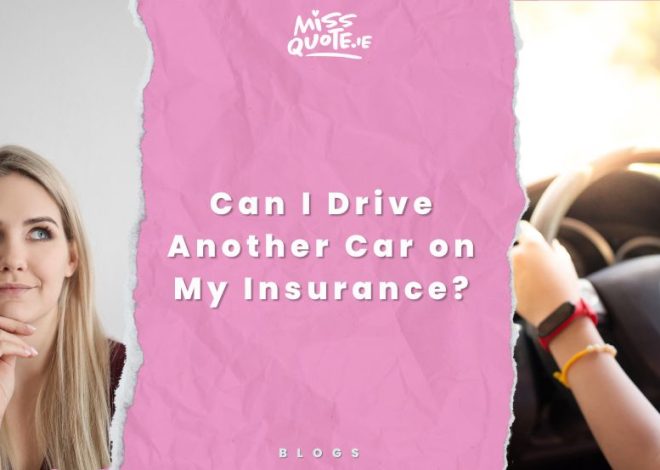 Can You Drive Another Car on Your Insurance?