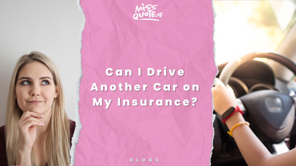 Can You Drive Another Car on Your Insurance?
